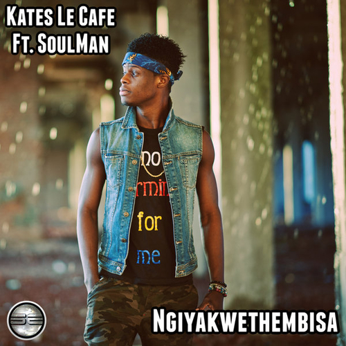 Kates Le Cafe, Soulman - Ngiyakwethembisa [SER312]